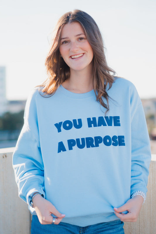 You Have A Purpose Puff Sweatshirt