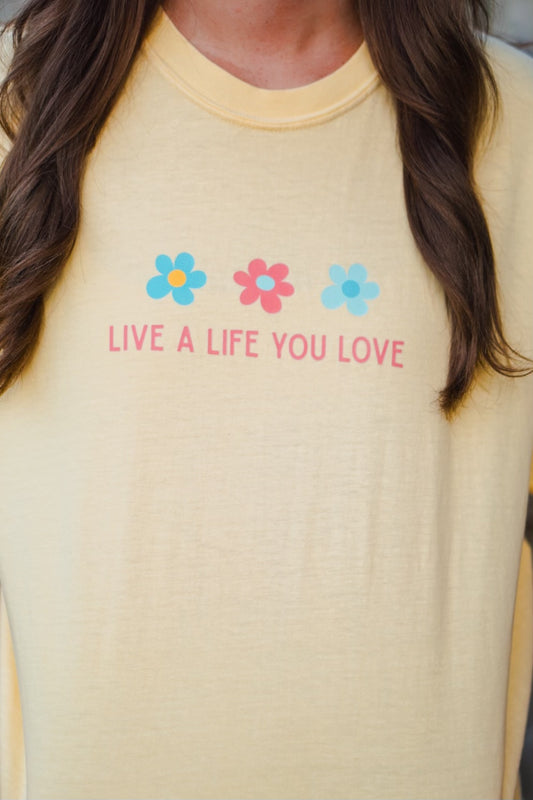 A Life You Love Tee
